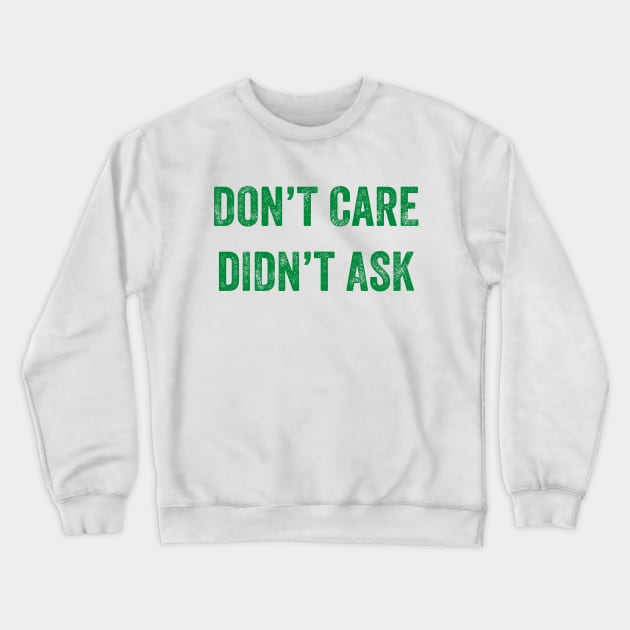 Don't Care, Didn't Ask Crewneck Sweatshirt by YourGoods